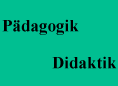 P�dagogische und didaktische Grundlagen